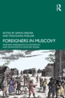 Image for Foreigners in Muscovy: Western Immigrants in Sixteenth and Seventeenth Century Russia