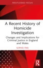 Image for A Recent History of Homicide Investigation: Changes and Implications for Criminal Justice in England and Wales