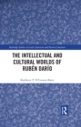 Image for The Intellectual and Cultural Worlds of Rubén Darío