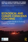 Image for Ecological and Climate-Conscious Coaching: A Companion Guide to Evolving Coaching Practice