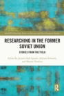 Image for Researching in the Former Soviet Union: Stories from the Field