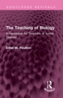 Image for The Teaching of Biology: A Handbook for Teachers of Junior Classes