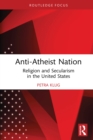 Image for Anti-Atheist Nation: Religion and Secularism in the United States
