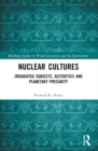 Image for Nuclear Cultures: Irradiated Subjects, Aesthetics and Planetary Precarity