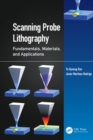 Image for Scanning Probe Lithography: Fundamentals, Materials, and Applications