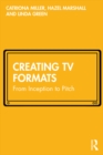 Image for Creating TV Formats: From Inception to Pitch