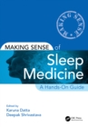 Image for Making Sense of Sleep Medicine: A Hands-on Guide