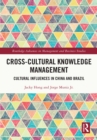 Image for Cross-Cultural Knowledge Management: Cultural Influences in China and Brazil