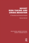 Image for Soviet Risk-Taking and Crisis Behaviour: A Theoretical and Empirical Analysis