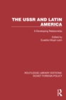 Image for The USSR and Latin America: A Developing Relationship