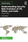 Image for Understanding Security Role Evolution of US, China and India: Setting the Stage