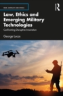 Image for Law, Ethics and Emerging Military Technologies: Confronting Disruptive Innovation
