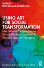 Image for Using Art for Social Transformation: International Perspective for Social Workers, Community Workers and Art Therapists