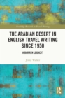 Image for The Arabian Desert in English Travel Writing Since 1950: A Barren Legacy?