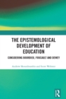 Image for The Epistemological Development of Education: Considering Bourdieu, Foucault and Dewey