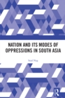 Image for Nation and Its Modes of Oppressions in South Asia