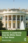 Image for Lessons in Leadership from the White House to Your House