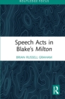 Image for Speech acts in Blake&#39;s &#39;Milton&#39;
