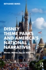 Image for Disney Theme Parks and America&#39;s National Narratives: Mirror, Mirror, for Us All