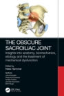 Image for The Obscure Sacroiliac Joint: Insights Into Anatomy, Biomechanics, Etiology and the Treatment of Mechanical Dysfunction