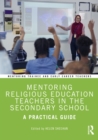 Image for Mentoring Religious Education Teachers in the Secondary School: A Practical Guide