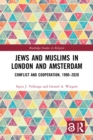 Image for Jews and Muslims in London and Amsterdam: Conflict and Cooperation, 1990-2020