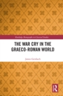 Image for The War Cry in the Graeco-Roman World