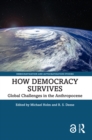 Image for How Democracy Survives: Global Challenges in the Anthropocene