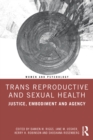 Image for Trans Reproductive and Sexual Health: Justice, Embodiment and Agency