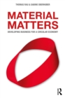 Image for Material Matters: Developing Business for a Circular Economy