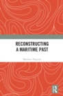 Image for Reconstructing a Maritime Past