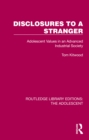 Image for Disclosures to a Stranger: Adolescent Values in an Advanced Industrial Society