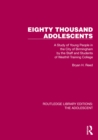 Image for Eighty Thousand Adolescents: A Study of Young People in the City of Birmingham by the Staff and Students of Westhill Training College