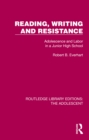 Image for Reading, Writing and Resistance: Adolescence and Labor in a Junior High School