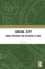 Image for Social City: Urban Experience and Belonging in Surat