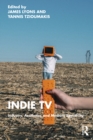 Image for Indie TV: Industry, Aesthetics and Medium Specificity