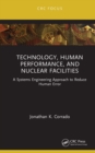 Image for Technology, Human Performance, and Nuclear Facilities: A Systems Engineering Approach to Reduce Human Error