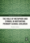Image for The Role of Metaphor and Symbol in Motivating Primary School Children