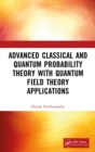 Image for Advanced Classical and Quantum Probability Theory With Quantum Field Theory Applications