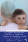 Image for Dance/movement Therapy for Infants and Young Children With Medical Illness: Treating Somatic and Psychic Distress