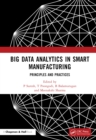 Image for Big Data Analytics in Smart Manufacturing: Principles and Practices