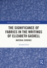 Image for The Significance of Fabrics in the Writings of Elizabeth Gaskell: Material Evidence