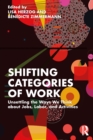 Image for Shifting Categories of Work: Unsettling the Ways We Think About Jobs, Labor, and Activities