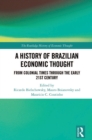 Image for A History of Brazilian Economic Thought: From Colonial Times Through the Early 21st Century