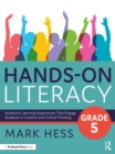 Image for Hands-on Literacy, Grade 5: Authentic Learning Experiences That Engage Students in Creative and Critical Thinking