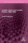 Image for London jewry and London politics 1889-1986
