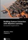 Image for Building Feature Extraction With Machine Learning: Geospatial Applications