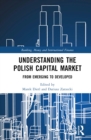 Image for Understanding the Polish Capital Market: From Emerging to Developed