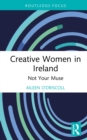 Image for Creative Women in Ireland: Not Your Muse
