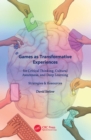 Image for Games as Transformative Experiences for Critical Thinking, Cultural Awareness, and Deep Learning: Strategies &amp; Resources